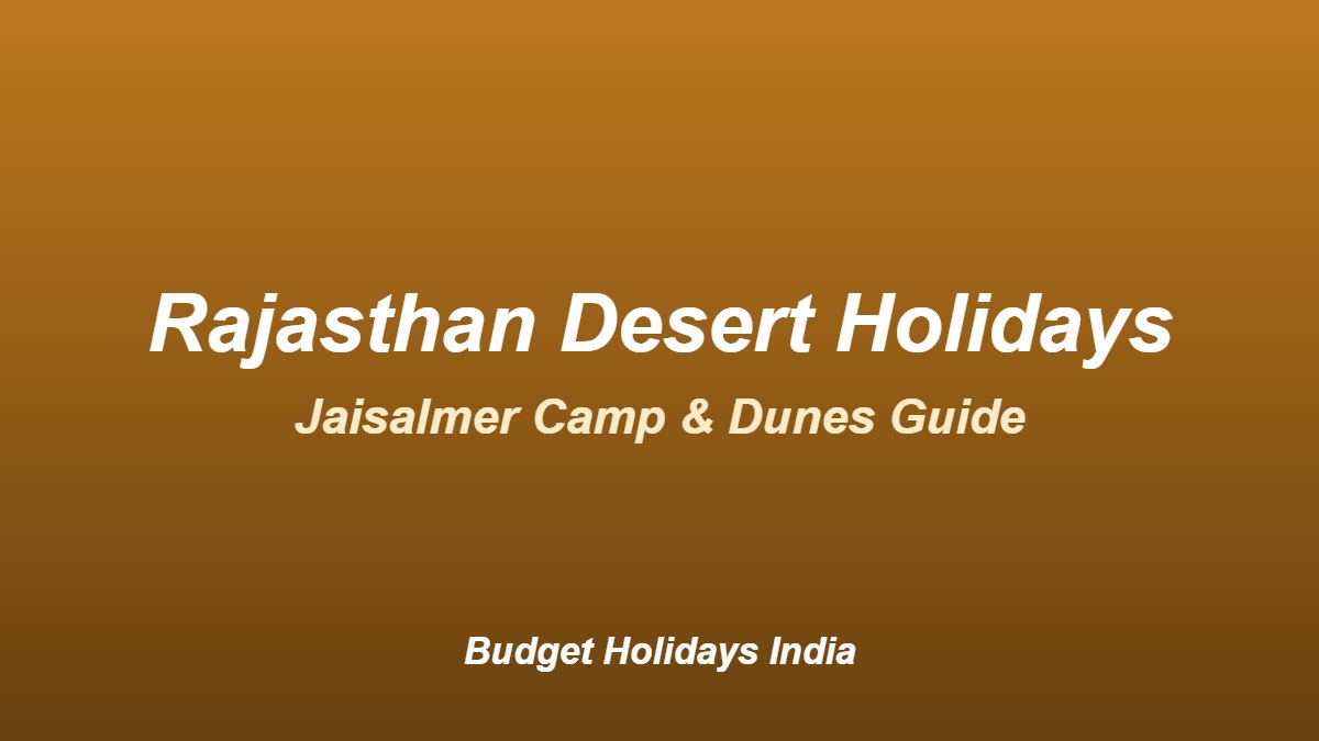 Rajasthan Desert Holidays: Jaisalmer Camp, Dunes & Tour Package Guide